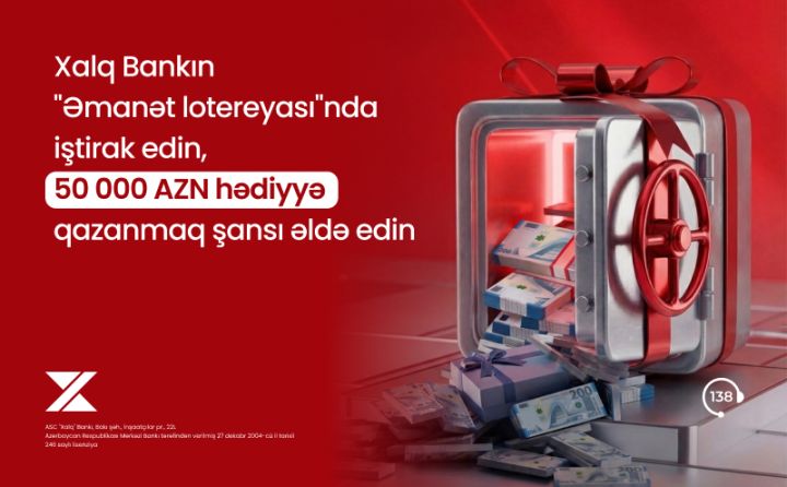 Xalq Bankda əmanət yerləşdirin, 50 000 AZN qazanmaq şansı əldə edin!